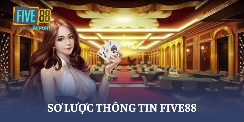 Sơ lược thông tin FIVE88 